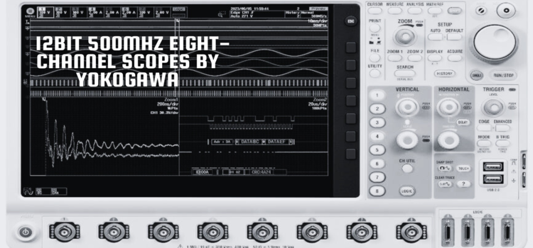 12bit 500MHz eight-channel scopes by Yokogawa