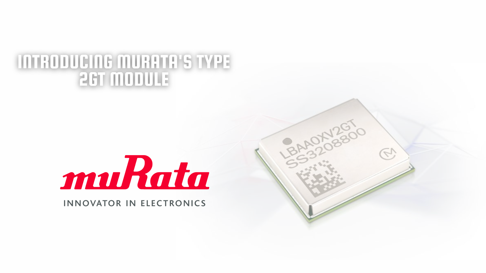 Introducing Murata's Type 2GT Module